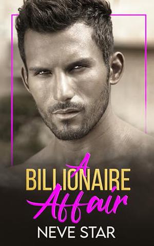 A Billionaire Affair by Neve Star