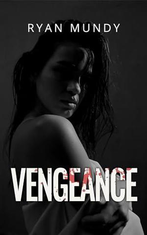 Vengeance by Ryan Mundy