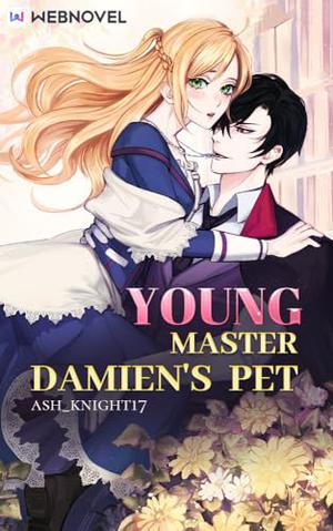 Young master Damien's pet: Book 4 by ash_knight17 _, Webnovel _