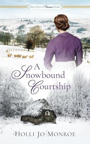 A Snowbound Courtship by Holli Jo Monroe