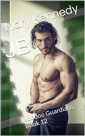JB: Voodoo Guardians: Book 12 by Mary Kennedy