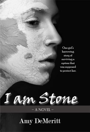 I am Stone by Amy DeMeritt