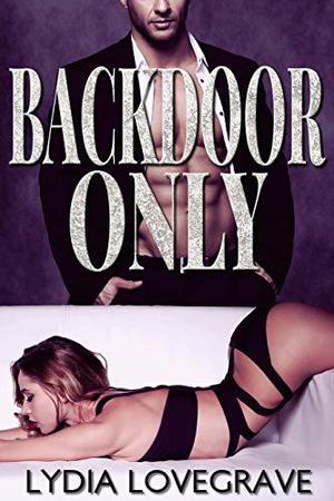 Backdoor Only: Older Man Gets Extreme With Her Virgin Hole by Lydia Lovegrave