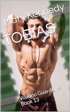 TOBIAS: Voodoo Guardians: Book 13 by Mary Kennedy
