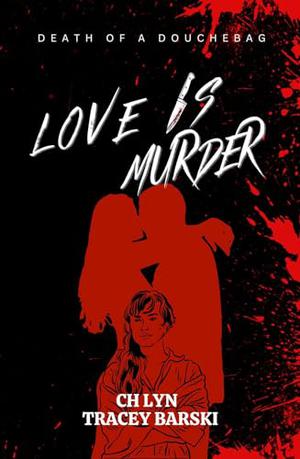 Love Is Murder by Tracey Barski, C.H. Lyn