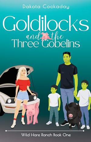 Goldilocks and the Three Gobelins (Wild Hare Ranch #1)