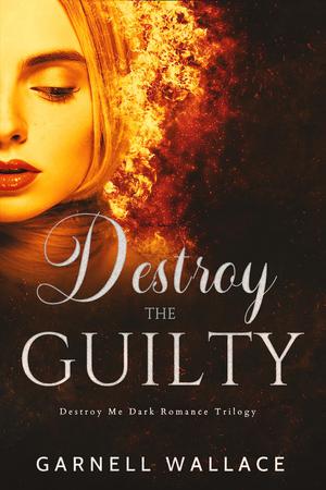 Destroy The Guilty: Second Chance Romance by Garnell Wallace
