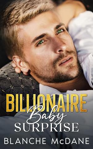 Billionaire Baby Surprise: A mistaken identity and surprise pregnancy romance. by Blanche McDane