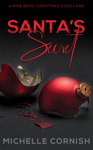 Santa's Secret: A Pine Bend Christmas Cold Case by Michelle Cornish