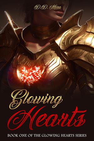 Glowing Hearts: Book One of the Glowing Hearts Warrior Women Series by D.D. Mora