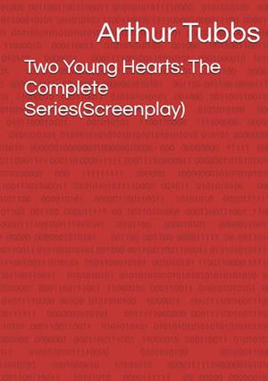 Two Young Hearts: The Complete Series by Arthur Tubbs