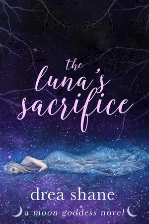 The Luna's Sacrifice by Drea Shane, Andrea Heltsley