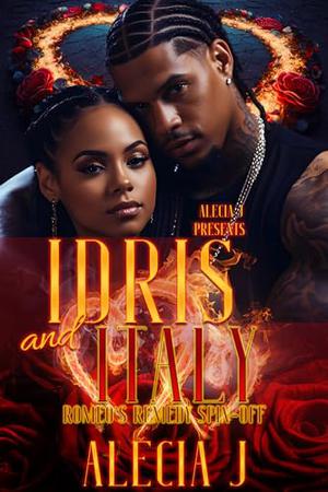 Idris & Italy: Romeo's Remedy Spin-Off by Alecia J