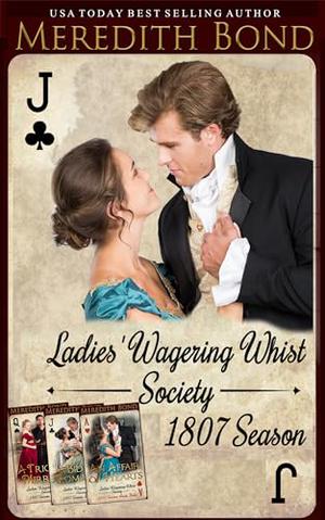 The Ladies' Wagering Whist Society, 1807 Season: Sweet Regency Romance by Meredith Bond