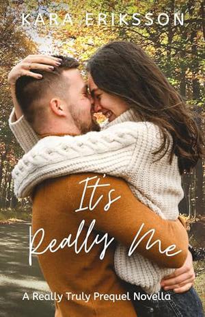 It's Really Me: A Home for Thanksgiving Romance Novella by Kara Eriksson