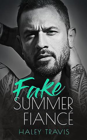 Fake Summer Fiancé by Haley Travis