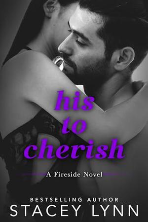 His To Cherish: A Small Town, Wounded Hero Romance (A Fireside Novel #3)