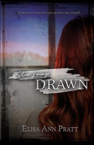 Silver Linings: Drawn: Book 1 - A Romance Novel Series by Elisa Ann Pratt, Stacey Albert
