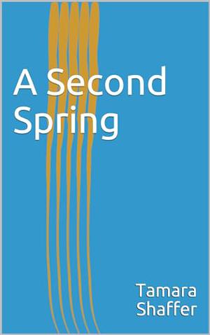 A Second Spring by Tamara Shaffer