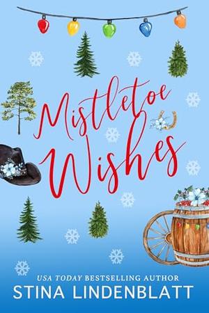 Mistletoe Wishes: a Christmas novella by Stina Lindenblatt