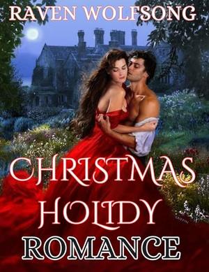 CHRISTMAS HOLIDAY ROMANCE : Sweet small Town, heartfelt romantic comedy novel by RAVEN WOLFSONG