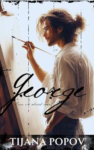 George: An M/M, Coming of age, second chance, gay romance novel by Tijana Popov