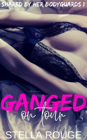 Ganged on tour by Stella Rouge