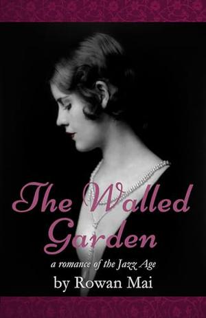 The Walled Garden by Rowan Mai