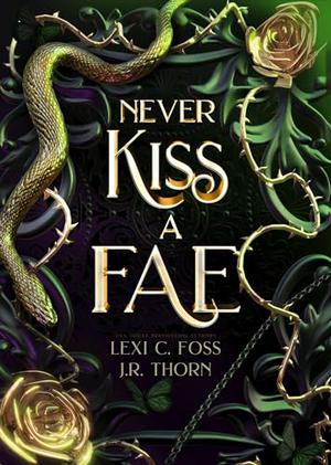 Never Kiss a Fae: Elemental Fae Complete Series by Lexi C. Foss, J.R. Thorn