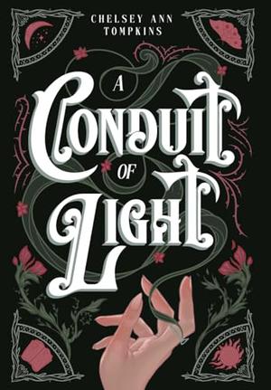 A Conduit of Light by Chelsey Ann Tompkins