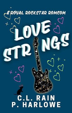 Love Strings: A Royal Rockstar RomCom by P. Harlowe, C.L. Rain