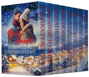 NEVER ENOUGH HEARTWARMING CHRISTMAS HOLIDAYS by Tamara Ferguson, Suzanne Jenkins, Natalie Ann, Kim Hornsby, Joan Donaldson, Allyson R. Abbott, Cynthia Cooke, Alicia Street