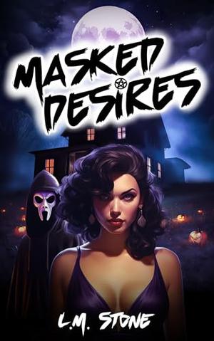 Masked Desires: A Dark Halloween Romance Novel by L.M. Stone