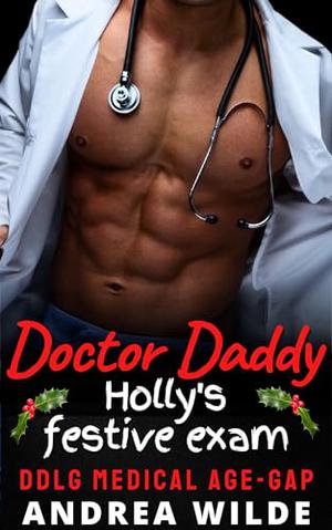 Doctor Daddy - Holly’s Festive Exam: DDlg Medical Age-Gap by Andrea Wilde