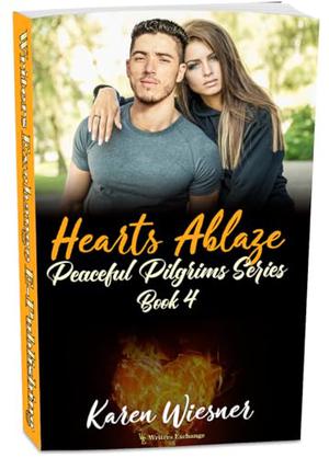 Peaceful Pilgrims Series, Book 4: Hearts Ablaze by Karen Wiesner