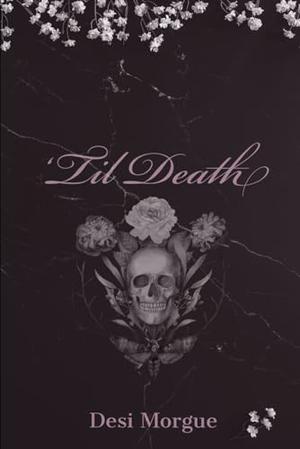 ‘Til Death by Desi Morgue