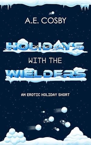 Holidays with the Wielders: An Erotic Paranormal Short Story by Anissa Cosby