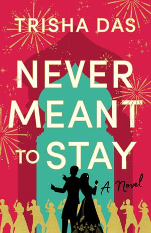 Never Meant to Stay by Trisha Das