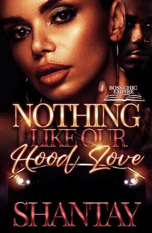 Nothing Like Our Hood Love by Shantay