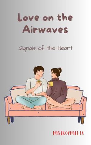Love on the Airwaves: Signals of the Heart by Histrophillia Editors