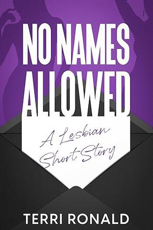 No Names Allowed by Terri Ronald