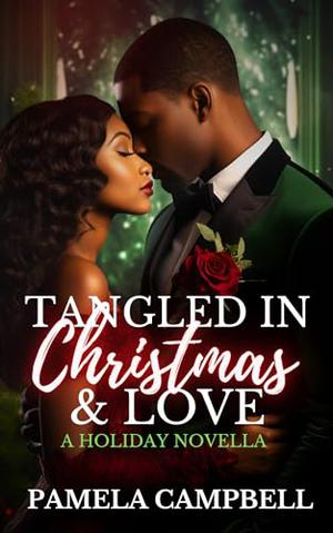 Tangled In Christmas & Love: A Holiday Novella by Pamela Campbell