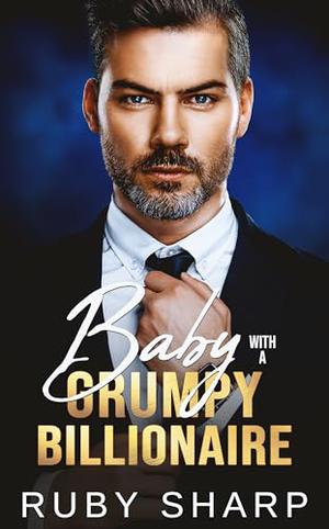 Baby with a Grumpy Billionaire by Ruby Sharp