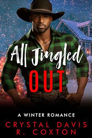 All Jingled Out: A Winter Romance by Crystal Davis, R. Coxton