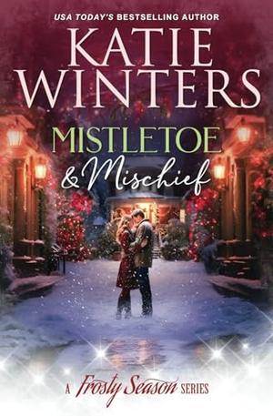 Mistletoe & Mischief by Katie Winters