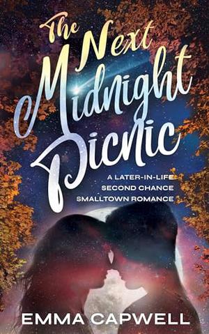 The Next Midnight Picnic: A Later In Life Second Chance Small Town Romance by Emma Capwell