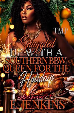 SNUGGLED UP WITH A SOUTHERN QUEEN BBW FOR THE HOLIDAYS by E. Jenkins