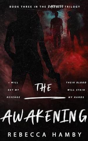 The Awakening: Book Three in The Darkness Trilogy by Rebecca Hamby