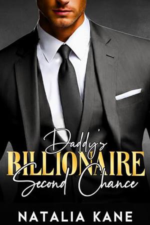 Billionaire Daddy's Second Chance: Boss Forced Proximity Romance by Natalia Kane