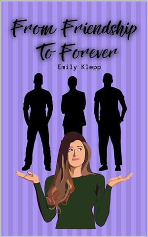 From Friendship To Forever by Emily Klepp, Amanda Austin, Jade Katzchen, Brittany Slater
